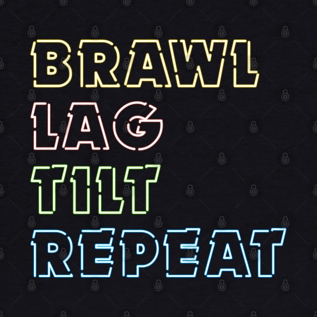 Brawl, Lag, Tilt, Repeat (Version 1) by Teeworthy Designs